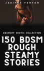 150 BDSM Rough Steamy Stories: Raunchy Erotic Collection