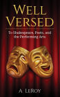 Well Versed: To Shakespeare, Poets, and the Performing Arts