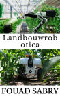 Landbouwrobotica: Hoe komen robots ons voedsel te hulp?