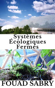 Title: Systèmes Écologiques Fermés: Comment les ressources accessibles à la vie peuvent-elles être réutilisées ?, Author: Fouad Sabry