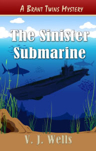 Title: The Sinister Submarine, Author: V J Wells