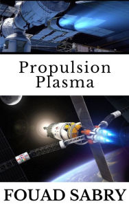 Title: Propulsion Plasma: SpaceX peut-il utiliser la propulsion plasma avancée pour le vaisseau spatial ?, Author: Fouad Sabry
