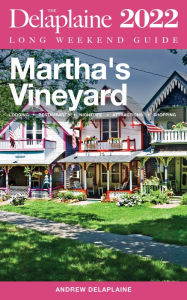 Title: Martha's Vineyard - The Delaplaine 2022 Long Weekend Guide, Author: Andrew Delaplaine