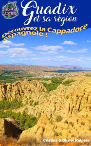 Title: Guadix et sa région: Découvrez la Cappadoce espagnole !, Author: Cristina Rebiere