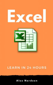 Title: Learn Excel in 24 Hours, Author: Alex Nordeen
