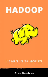 Title: Learn Hadoop in 24 Hours, Author: Alex Nordeen