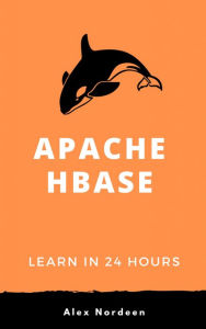 Title: Learn Hbase in 24 Hours, Author: Alex Nordeen