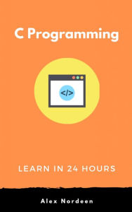 Title: Learn C Programming in 24 Hours, Author: Alex Nordeen