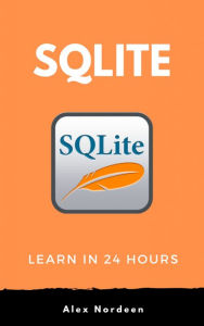 Title: Learn SQLite in 24 Hours, Author: Alex Nordeen