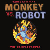 Title: Monkey vs Robot: The Complete Epic, Author: James Kochalka