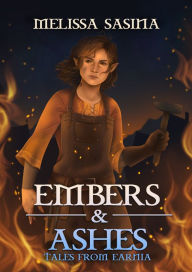 Title: Embers & Ashes, Author: Melissa Sasina