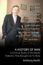 A History of Man: A Concise Study of the World Patterns That Brought Us to Here