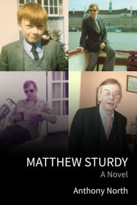 Title: Matthew Sturdy: A Novel, Author: Anthony North