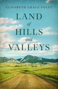 Title: Land of Hills and Valleys, Author: Elisabeth Grace Foley