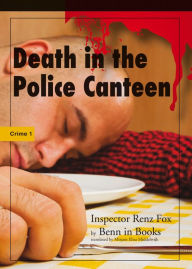 Title: Death in the Police Canteen: Inspector Renz Fox, Author: Benn Flore