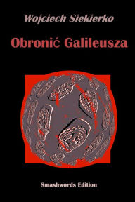 Title: Obronic Galileusza, Author: Wojciech Siekierko