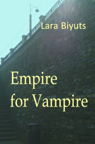 Title: Empire for Vampire, Author: Lara Biyuts