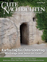 Title: Karfreitag bis Ostersonntag: Wie lange war Jesus im Grab?, Author: Gute Nachrichten