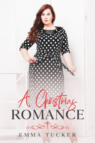 Title: A Christmas Romance, Author: Emma Tucker