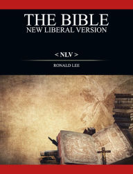 Title: The Bible (NLV): New Liberal Version, Author: Ronald Lee