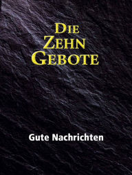 Title: Die Zehn Gebote, Author: Gute Nachrichten