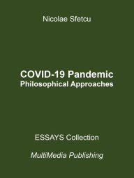 Title: COVID-19 Pandemic: Philosophical Approaches, Author: Nicolae Sfetcu