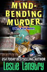 Title: Mind-Bending Murder (Merry Wrath Mystery #17), Author: Leslie Langtry