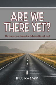 Title: Are We There Yet?, Author: Bill Kasper