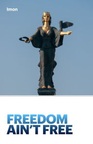 Title: Freedom Ain't Free, Author: Imon