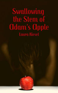 Title: Swallowing the Stem of Adam's Apple, Author: Laura Kiesel