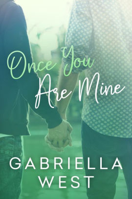 Once You Are Mine By Gabriella West Nook Book Ebook Barnes Noble