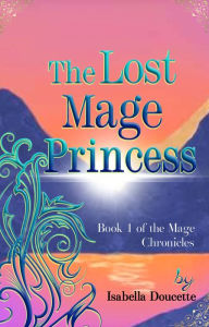 Title: The Lost Mage Princess, Author: Isabella Doucette