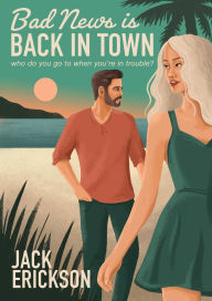 Title: Bad News is Back in Town, Author: Jack Erickson