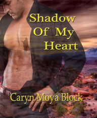 Title: Shadow of My Heart, Author: Caryn Moya Block