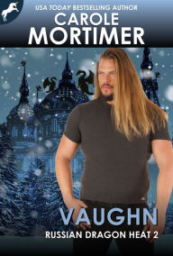 Title: Vaughn (Russian Dragon Heat 2), Author: Carole Mortimer