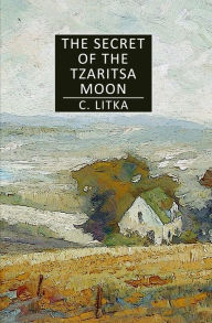 Title: The Secret of the Tzaritsa Moon, Author: C. Litka