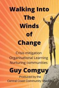 Title: Walking Into The Winds of Change, Author: Guy Comguy