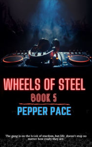 Title: Wheels of Steel Book 5, Author: Pepper Pace