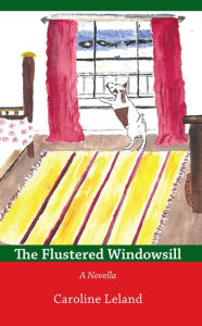 Title: The Flustered WIndowsill, Author: Caroline Leland