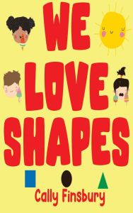 Title: We Love Shapes, Author: Cally Finsbury