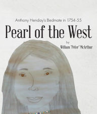 Title: Pearl of the West: Anthony Henday's Bedmate in 1754-55, Author: William McArthur