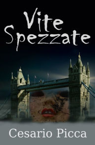 Title: Vite spezzate, Author: Cesario Picca