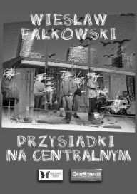 Title: Przysiadki na Centralnym, Author: Wieslaw W Falkowski
