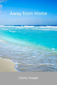 Title: Away from Home, Author: Carrie Hooper