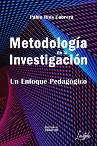 Title: Metodología de la Investigación: Un Enfoque Pedagógico, Author: Pablo Rios Cabrera