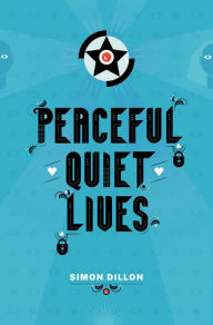 Title: Peaceful Quiet Lives, Author: Simon Dillon