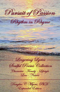 Title: Pursuit of Passion - Rhythm in Rhyme, Author: Douglas C. Myers