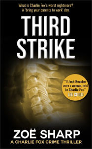 Title: Third Strike: #07 Charlie Fox Crime Thriller Mystery Series, Author: Zoë Sharp