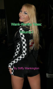 Title: Wank-Worthy Tales: Volume I, Author: Stiffy Wankington