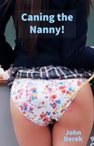 Title: Caning the Nanny!, Author: John Derek